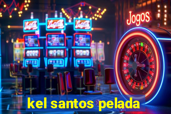 kel santos pelada